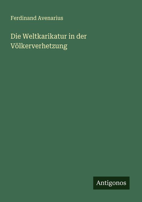 Ferdinand Avenarius: Die Weltkarikatur in der Völkerverhetzung, Buch