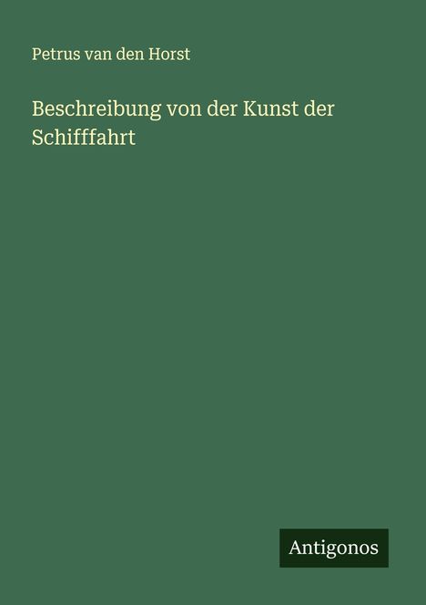 Petrus van den Horst: Beschreibung von der Kunst der Schifffahrt, Buch