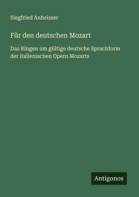 Siegfried Anheisser: Für den deutschen Mozart, Buch