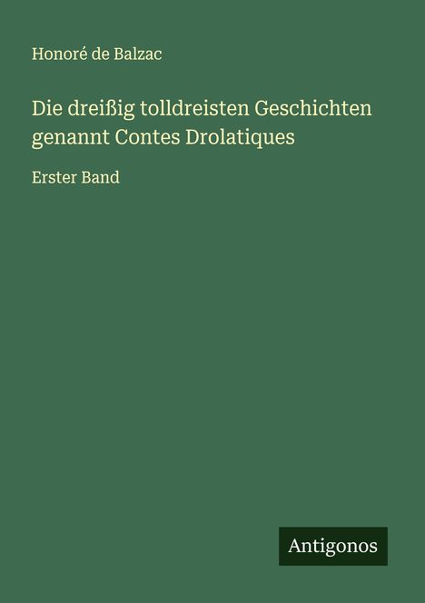 Honoré de Balzac: Die dreißig tolldreisten Geschichten genannt Contes Drolatiques, Buch