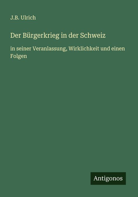 J. B. Ulrich: Der Bürgerkrieg in der Schweiz, Buch