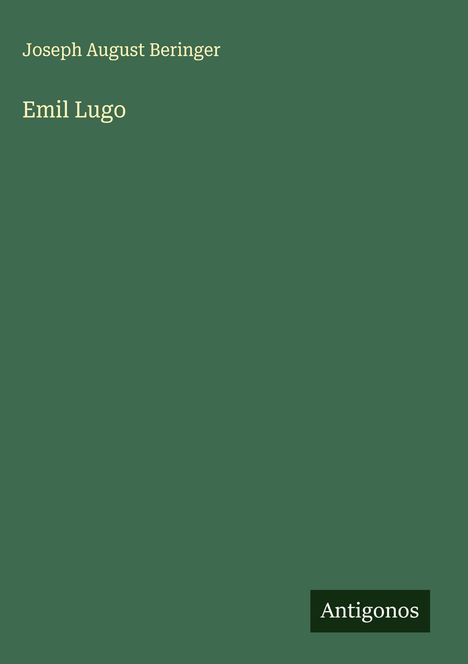 Joseph August Beringer: Emil Lugo, Buch