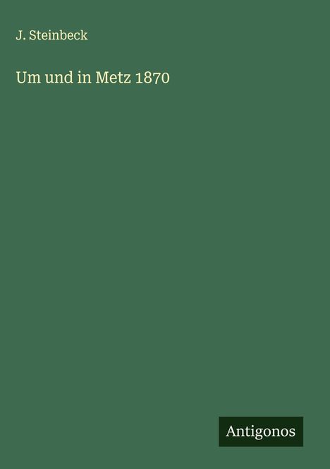 J. Steinbeck: Um und in Metz 1870, Buch