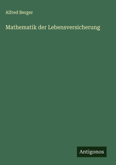 Alfred Berger: Mathematik der Lebensversicherung, Buch
