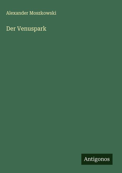 Alexander Moszkowski: Der Venuspark, Buch