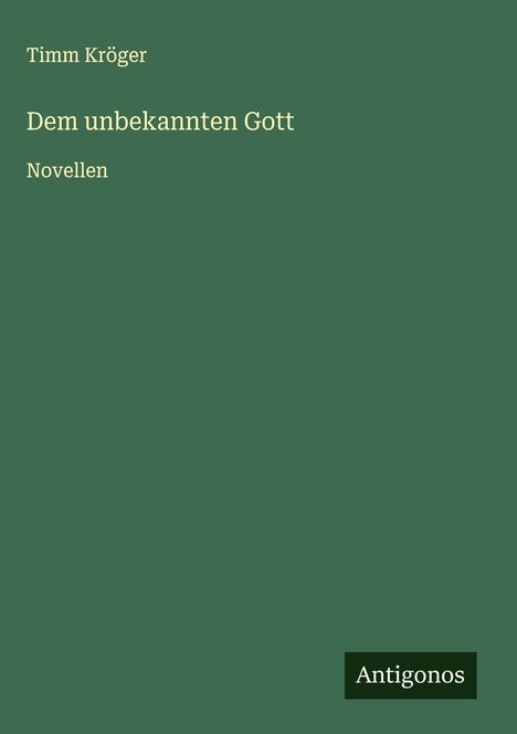 Timm Kröger: Dem unbekannten Gott, Buch