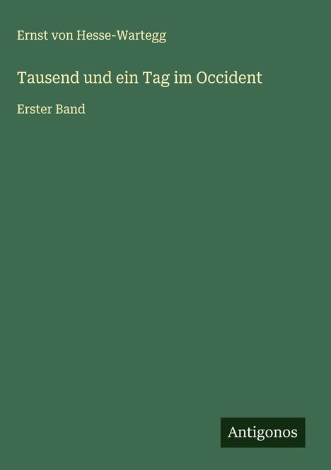 Ernst Von Hesse-Wartegg: Tausend und ein Tag im Occident, Buch