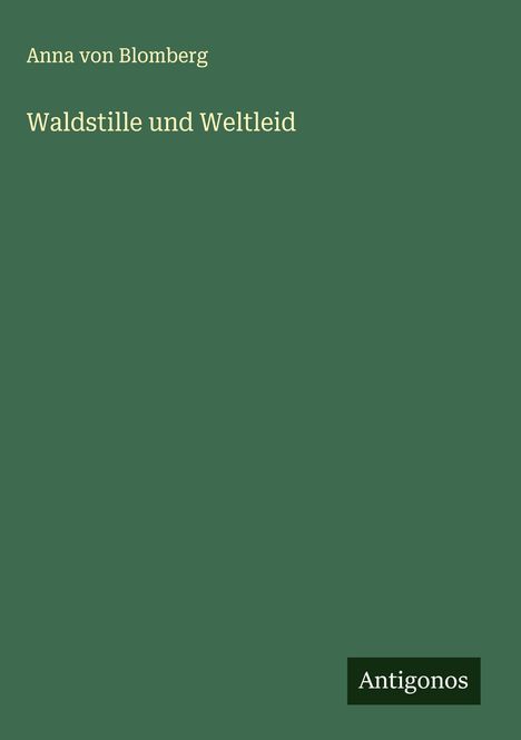 Anna Von Blomberg: Waldstille und Weltleid, Buch