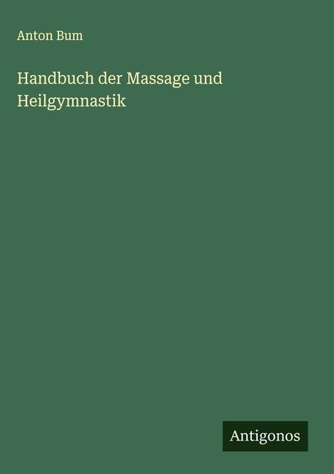 Anton Bum: Handbuch der Massage und Heilgymnastik, Buch
