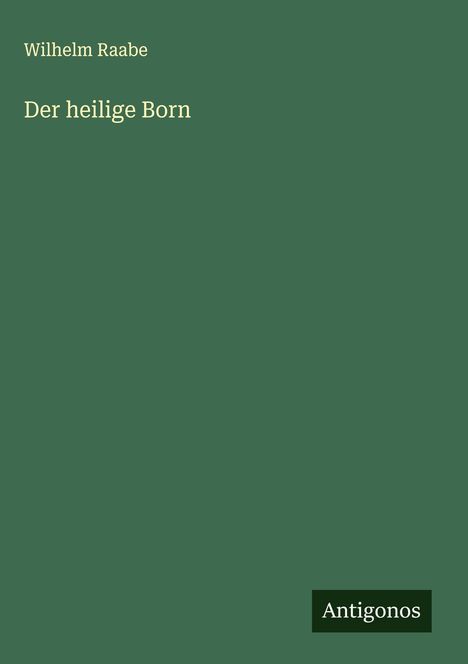 Wilhelm Raabe: Der heilige Born, Buch