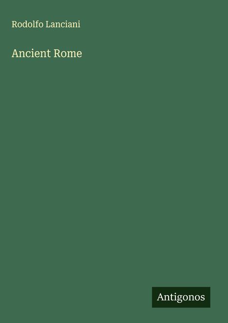 Rodolfo Lanciani: Ancient Rome, Buch