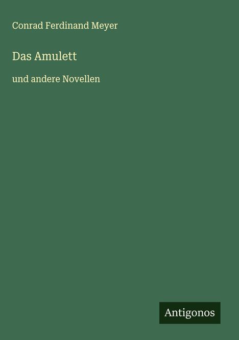 Conrad Ferdinand Meyer: Das Amulett, Buch
