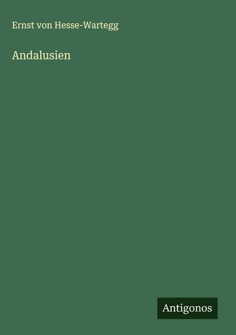 Ernst Von Hesse-Wartegg: Andalusien, Buch