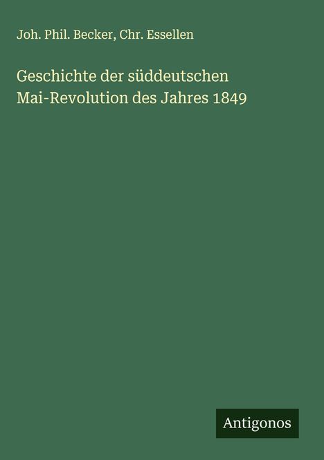 Joh. Phil. Becker: Geschichte der süddeutschen Mai-Revolution des Jahres 1849, Buch