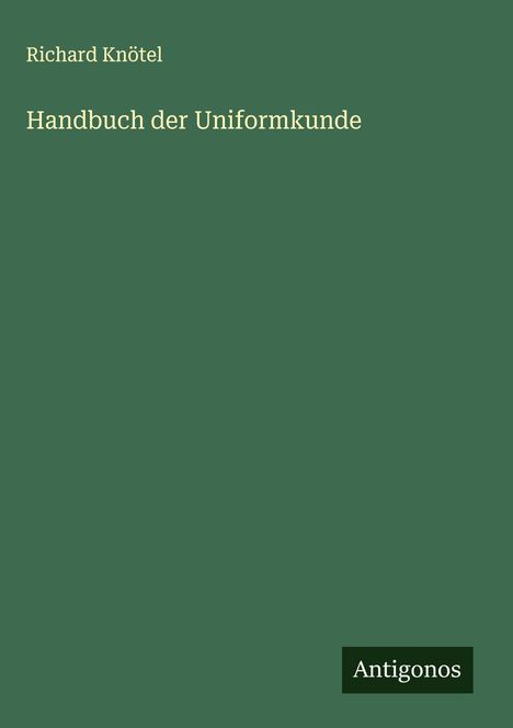 Richard Knötel: Handbuch der Uniformkunde, Buch