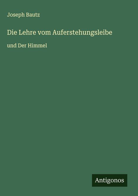 Joseph Bautz: Die Lehre vom Auferstehungsleibe, Buch
