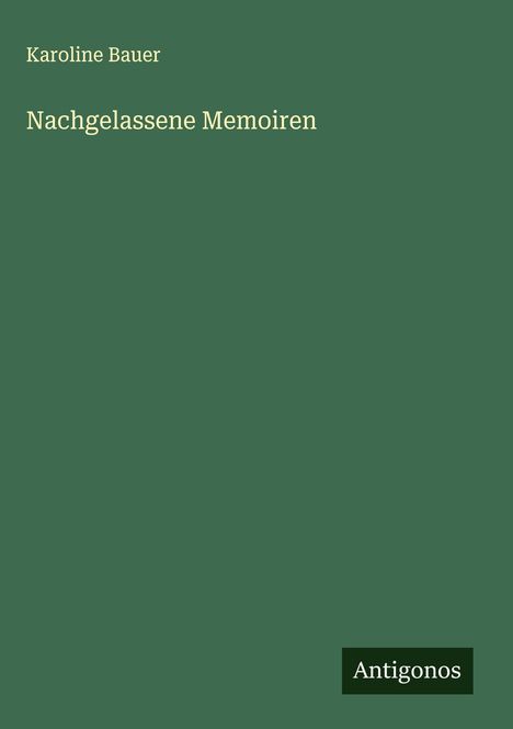 Karoline Bauer: Nachgelassene Memoiren, Buch