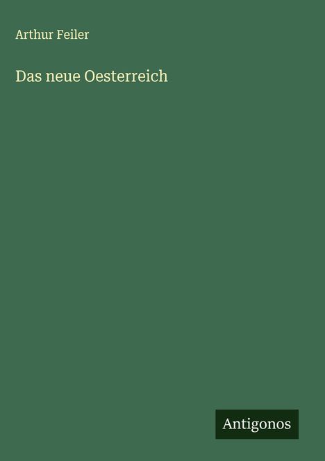 Arthur Feiler: Das neue Oesterreich, Buch