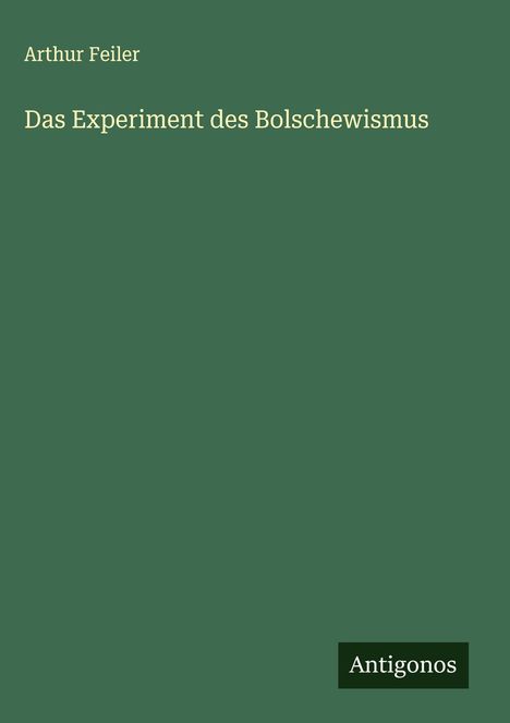 Arthur Feiler: Das Experiment des Bolschewismus, Buch