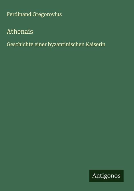 Ferdinand Gregorovius: Athenais, Buch