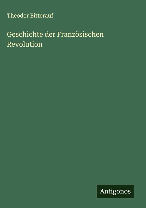 Theodor Bitterauf: Geschichte der Französischen Revolution, Buch