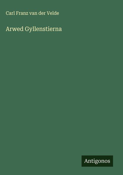 Carl Franz Van Der Velde: Arwed Gyllenstierna, Buch