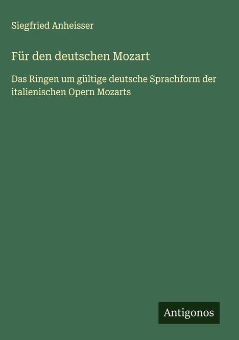 Siegfried Anheisser: Für den deutschen Mozart, Buch