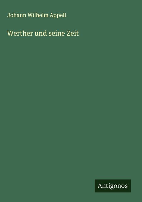 Johann Wilhelm Appell: Werther und seine Zeit, Buch