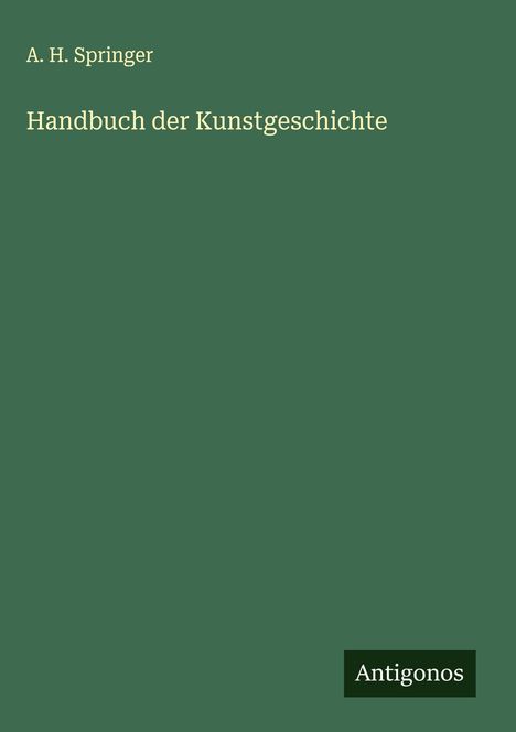 A. H. Springer: Handbuch der Kunstgeschichte, Buch