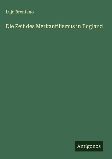 Lujo Brentano: Die Zeit des Merkantilismus in England, Buch