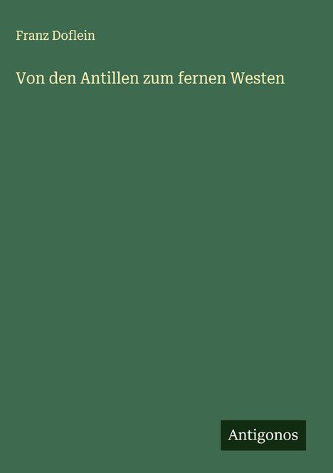 Franz Doflein: Von den Antillen zum fernen Westen, Buch