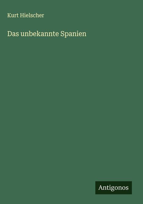 Kurt Hielscher: Das unbekannte Spanien, Buch