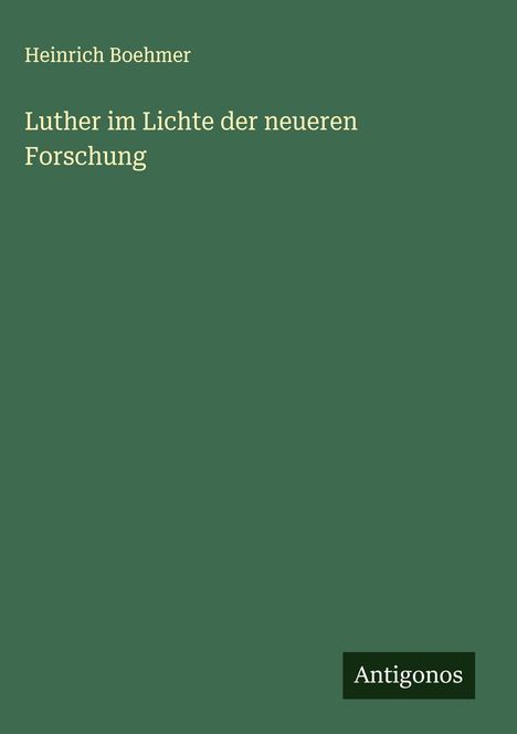 Heinrich Boehmer: Luther im Lichte der neueren Forschung, Buch