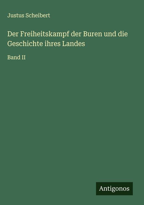 Justus Scheibert: Der Freiheitskampf der Buren und die Geschichte ihres Landes, Buch