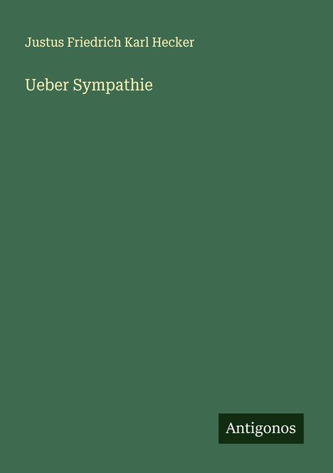 Justus Friedrich Karl Hecker: Ueber Sympathie, Buch