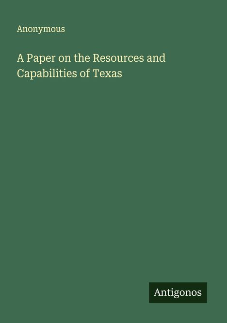 Anonymous: A Paper on the Resources and Capabilities of Texas, Buch