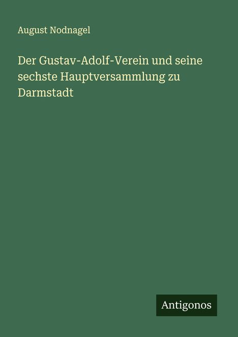 August Nodnagel: Der Gustav-Adolf-Verein und seine sechste Hauptversammlung zu Darmstadt, Buch