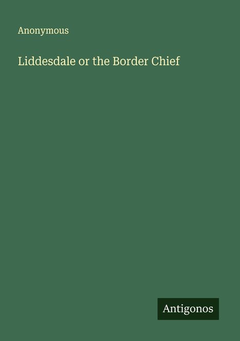 Anonymous: Liddesdale or the Border Chief, Buch