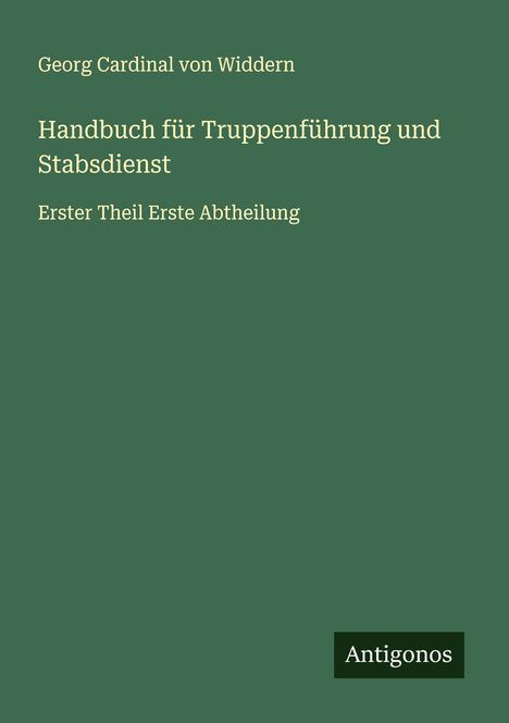 Georg Cardinal von Widdern: Handbuch für Truppenführung und Stabsdienst, Buch