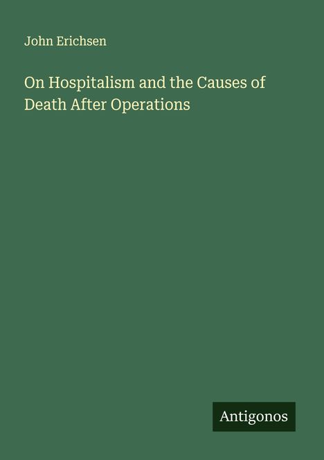 John Erichsen: On Hospitalism and the Causes of Death After Operations, Buch