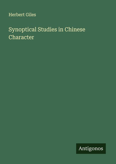 Herbert Giles: Synoptical Studies in Chinese Character, Buch
