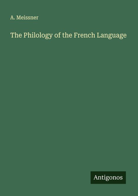 A. Meissner: The Philology of the French Language, Buch