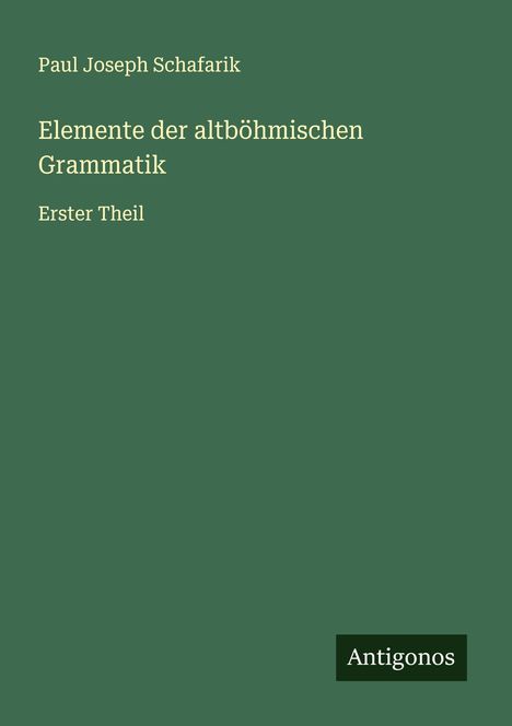 Paul Joseph Schafarik: Elemente der altböhmischen Grammatik, Buch