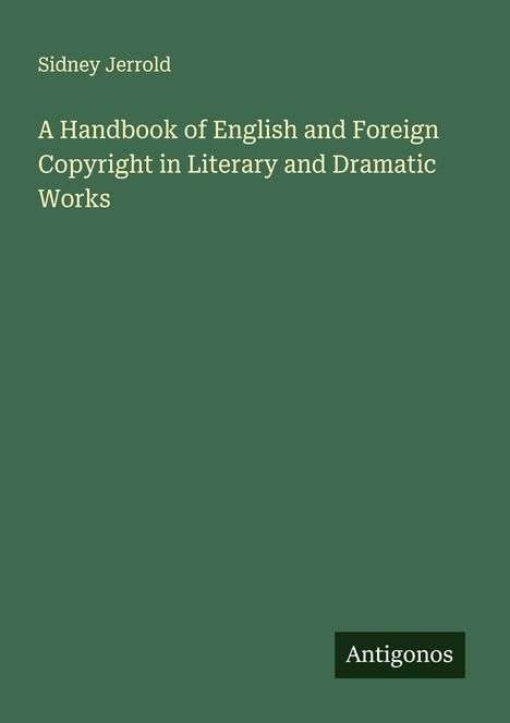 Sidney Jerrold: A Handbook of English and Foreign Copyright in Literary and Dramatic Works, Buch