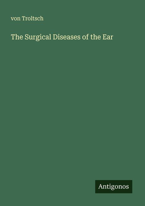 von Troltsch: The Surgical Diseases of the Ear, Buch