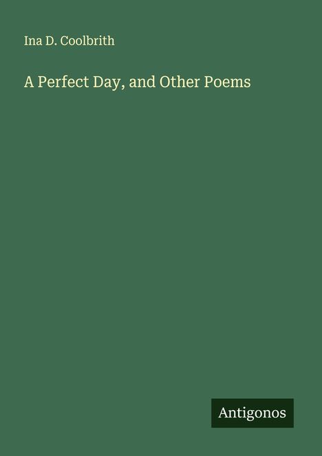 Ina D. Coolbrith: A Perfect Day, and Other Poems, Buch
