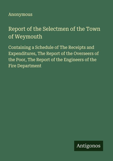 Anonymous: Report of the Selectmen of the Town of Weymouth, Buch