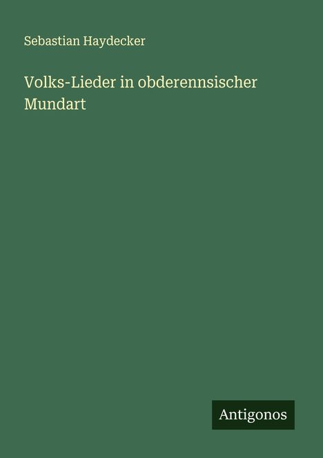 Sebastian Haydecker: Volks-Lieder in obderennsischer Mundart, Buch