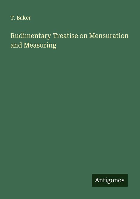 T. Baker: Rudimentary Treatise on Mensuration and Measuring, Buch