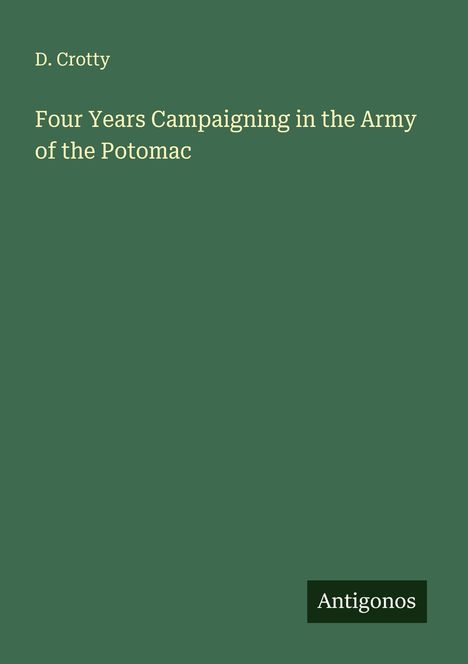 D. Crotty: Four Years Campaigning in the Army of the Potomac, Buch